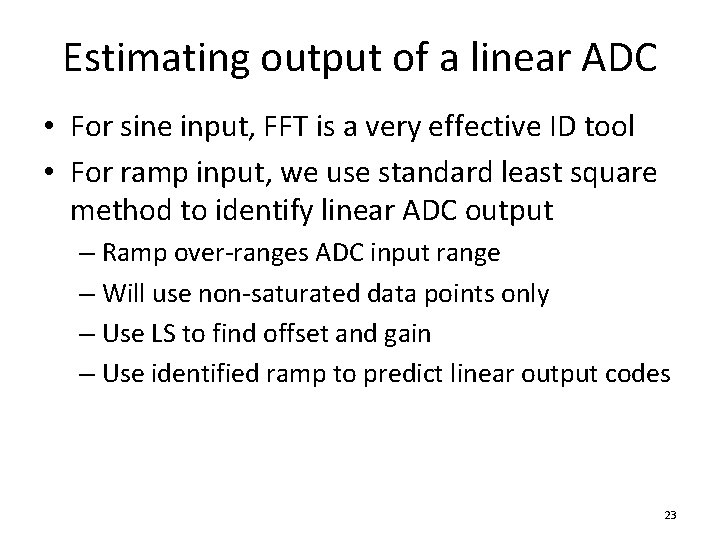 Estimating output of a linear ADC • For sine input, FFT is a very