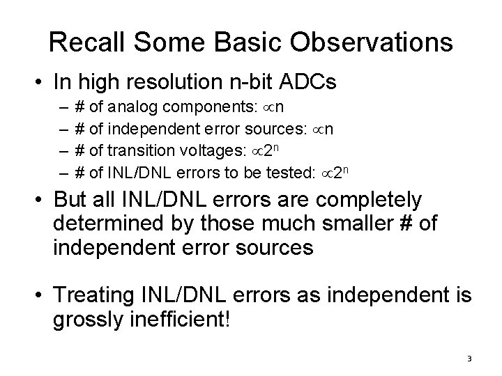 Recall Some Basic Observations • In high resolution n-bit ADCs – – # of