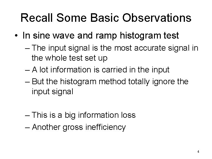 Recall Some Basic Observations • In sine wave and ramp histogram test – The