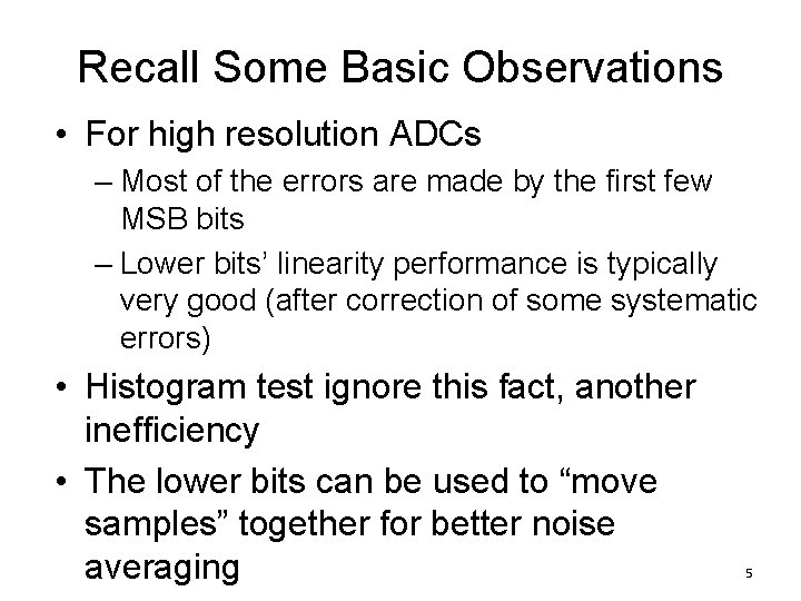 Recall Some Basic Observations • For high resolution ADCs – Most of the errors