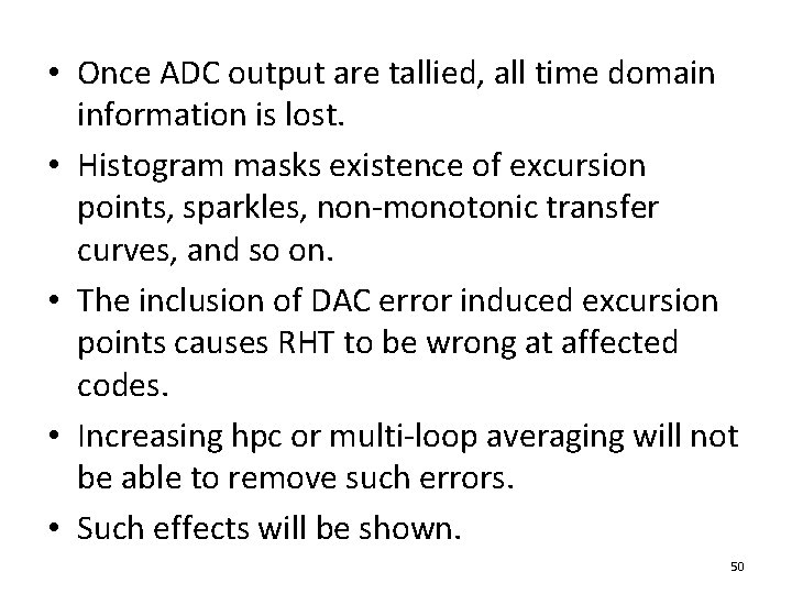  • Once ADC output are tallied, all time domain information is lost. •