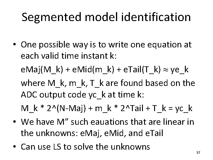 Segmented model identification • One possible way is to write one equation at each