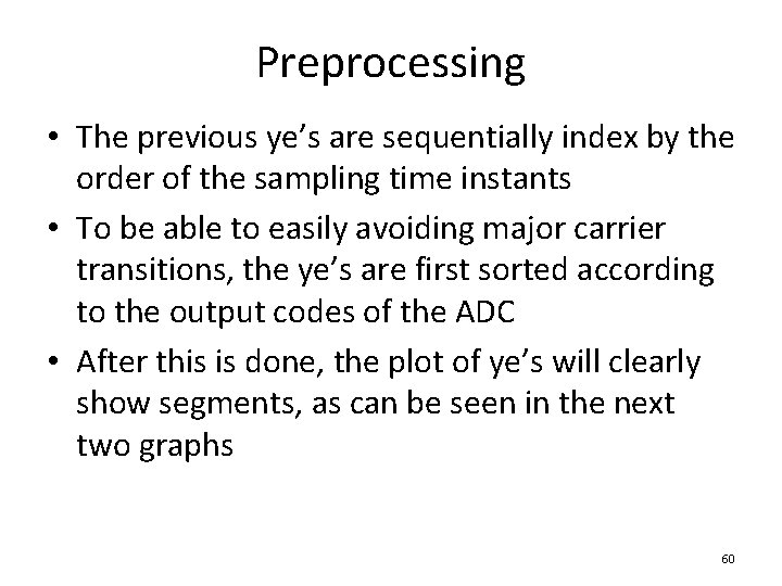 Preprocessing • The previous ye’s are sequentially index by the order of the sampling
