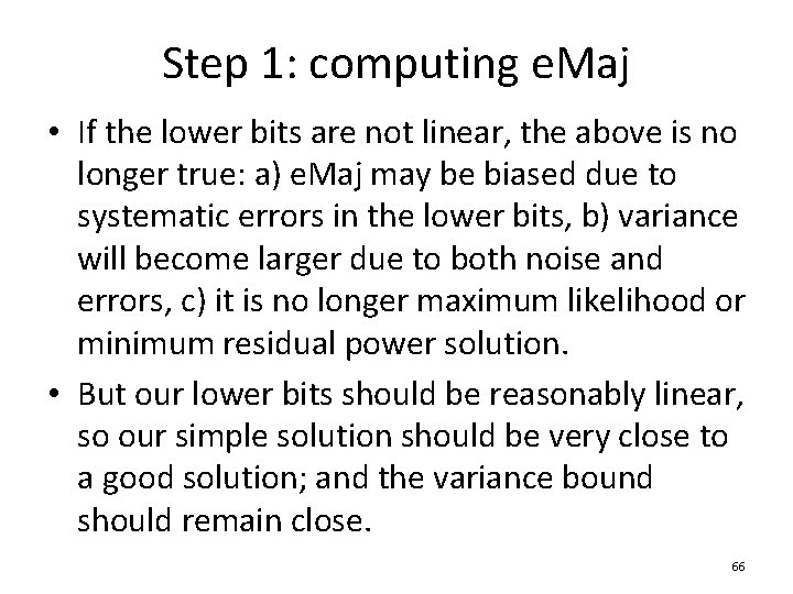 Step 1: computing e. Maj • If the lower bits are not linear, the