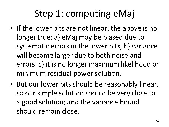 Step 1: computing e. Maj • If the lower bits are not linear, the