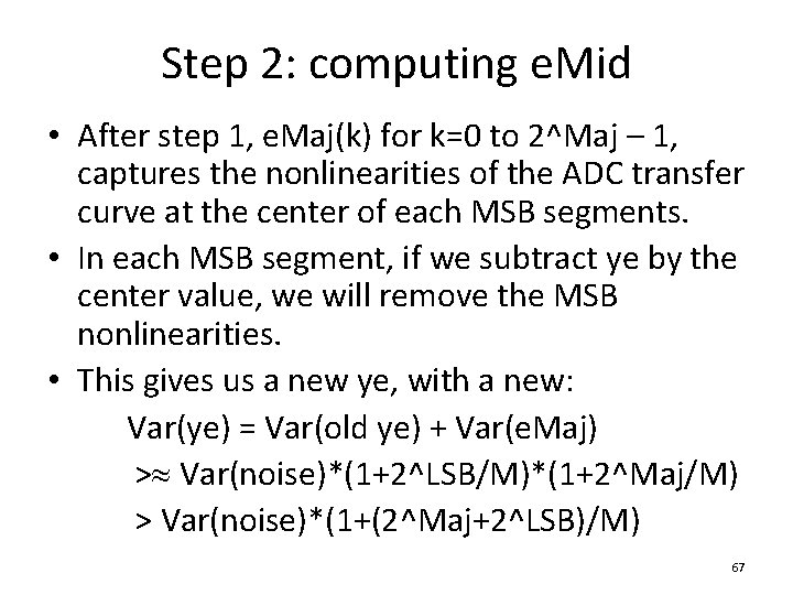 Step 2: computing e. Mid • After step 1, e. Maj(k) for k=0 to