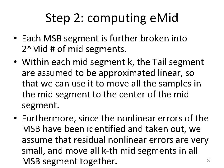 Step 2: computing e. Mid • Each MSB segment is further broken into 2^Mid