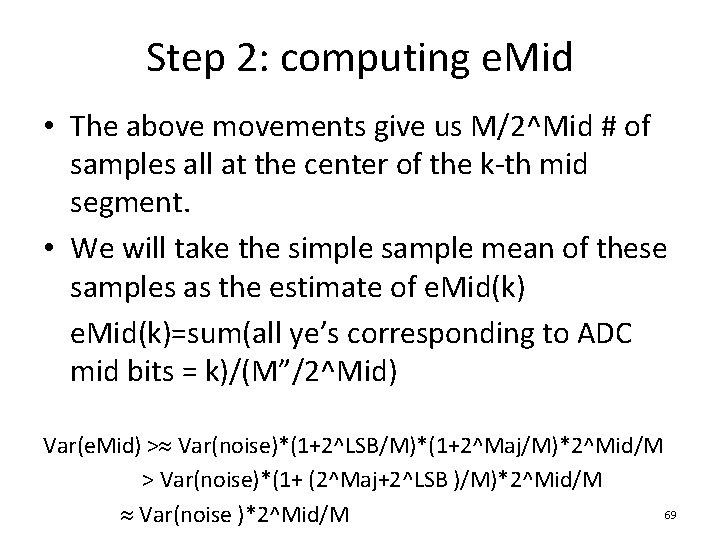 Step 2: computing e. Mid • The above movements give us M/2^Mid # of