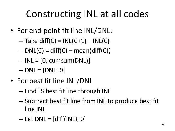Constructing INL at all codes • For end-point fit line INL/DNL: – Take diff(C)