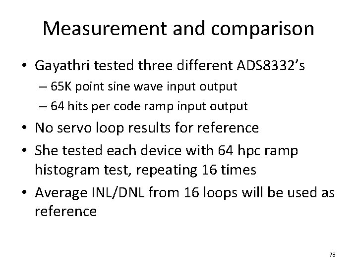 Measurement and comparison • Gayathri tested three different ADS 8332’s – 65 K point