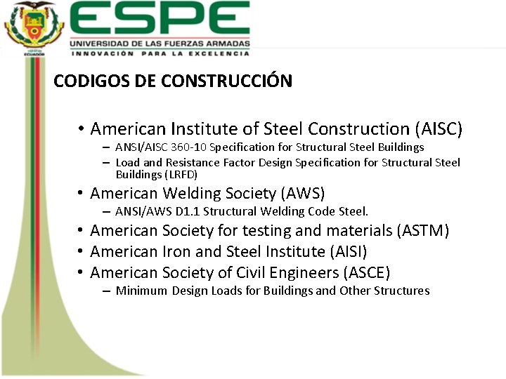  CODIGOS DE CONSTRUCCIÓN • American Institute of Steel Construction (AISC) – ANSI/AISC 360