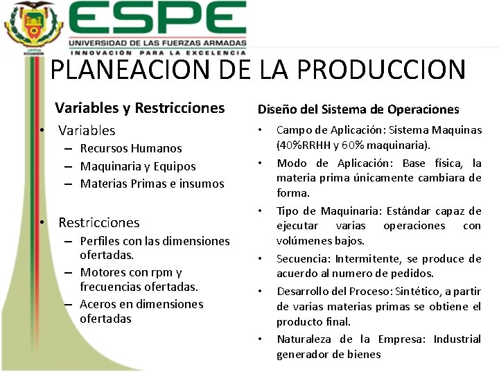 PLANEACION DE LA PRODUCCION Variables y Restricciones • Variables – Recursos Humanos – Maquinaria