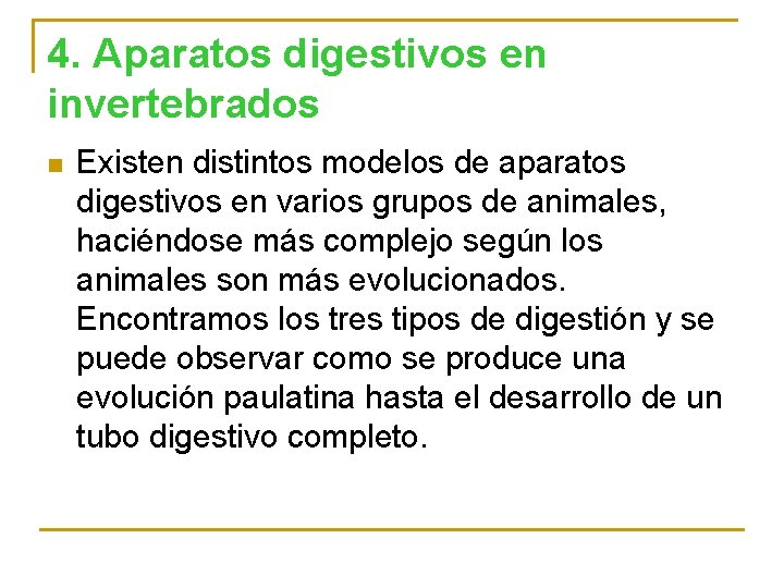 4. Aparatos digestivos en invertebrados n Existen distintos modelos de aparatos digestivos en varios