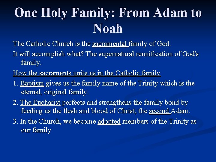 One Holy Family: From Adam to Noah The Catholic Church is the sacramental family One Holy Family: From Adam to Noah The Catholic Church is the sacramental family