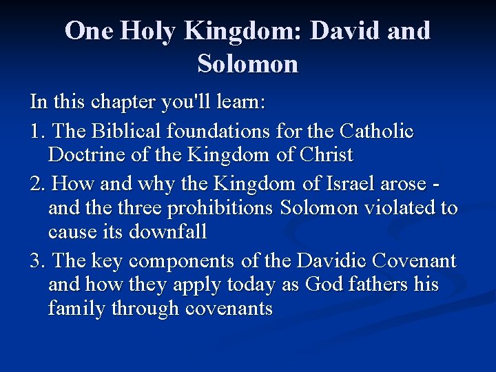 One Holy Kingdom: David and Solomon In this chapter you'll learn: 1. The Biblical One Holy Kingdom: David and Solomon In this chapter you'll learn: 1. The Biblical