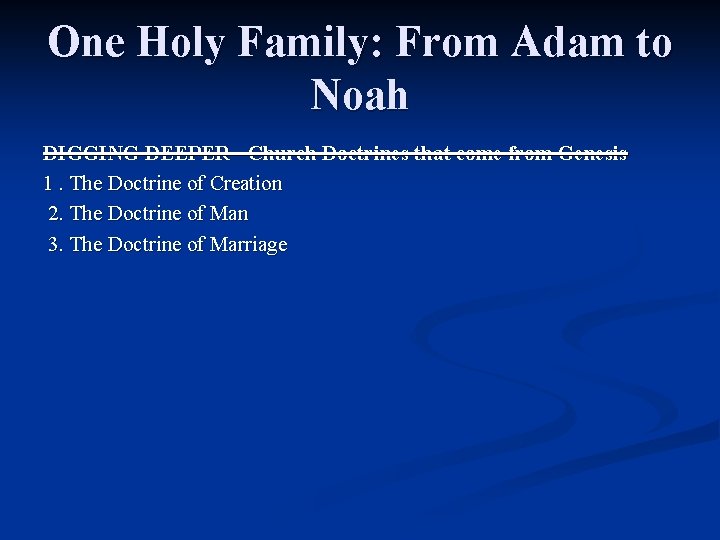 One Holy Family: From Adam to Noah DIGGING DEEPER - Church Doctrines that come One Holy Family: From Adam to Noah DIGGING DEEPER - Church Doctrines that come
