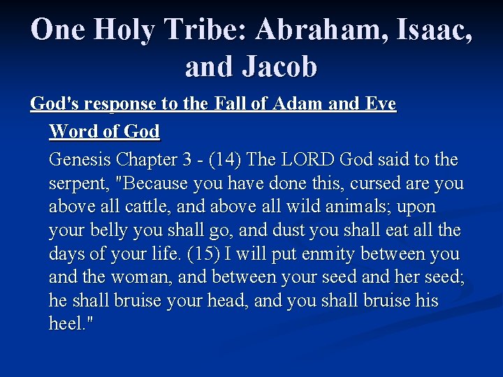 One Holy Tribe: Abraham, Isaac, and Jacob God's response to the Fall of Adam One Holy Tribe: Abraham, Isaac, and Jacob God's response to the Fall of Adam