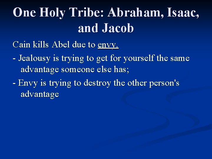 One Holy Tribe: Abraham, Isaac, and Jacob Cain kills Abel due to envy. - One Holy Tribe: Abraham, Isaac, and Jacob Cain kills Abel due to envy. -