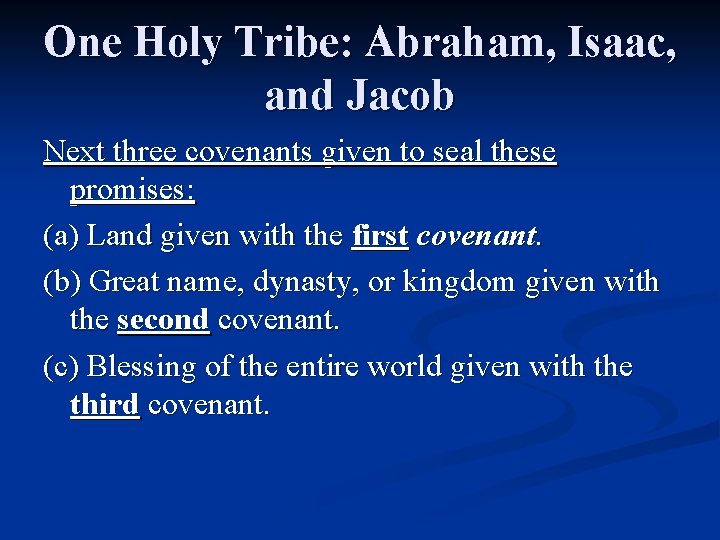 One Holy Tribe: Abraham, Isaac, and Jacob Next three covenants given to seal these One Holy Tribe: Abraham, Isaac, and Jacob Next three covenants given to seal these