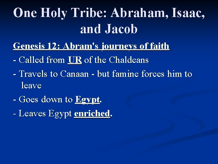 One Holy Tribe: Abraham, Isaac, and Jacob Genesis 12: Abram's journeys of faith - One Holy Tribe: Abraham, Isaac, and Jacob Genesis 12: Abram's journeys of faith -