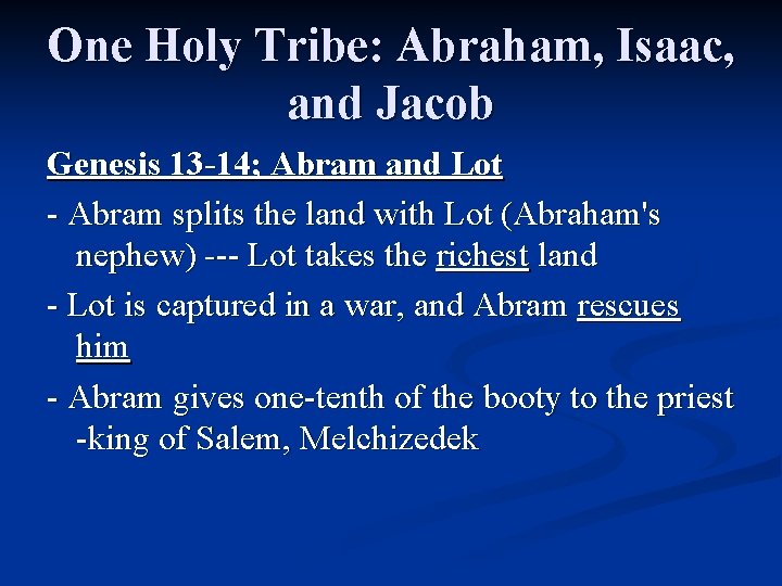 One Holy Tribe: Abraham, Isaac, and Jacob Genesis 13 -14; Abram and Lot - One Holy Tribe: Abraham, Isaac, and Jacob Genesis 13 -14; Abram and Lot -