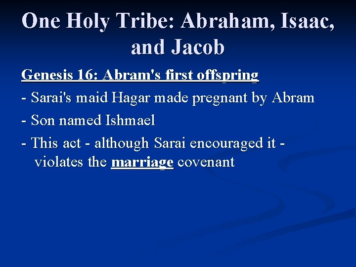 One Holy Tribe: Abraham, Isaac, and Jacob Genesis 16: Abram's first offspring - Sarai's One Holy Tribe: Abraham, Isaac, and Jacob Genesis 16: Abram's first offspring - Sarai's