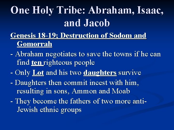 One Holy Tribe: Abraham, Isaac, and Jacob Genesis 18 -19; Destruction of Sodom and One Holy Tribe: Abraham, Isaac, and Jacob Genesis 18 -19; Destruction of Sodom and