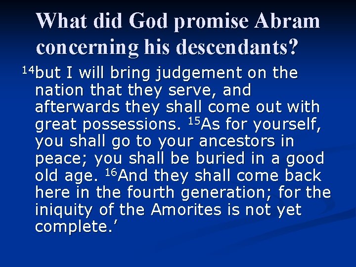 What did God promise Abram concerning his descendants? 14 but I will bring judgement What did God promise Abram concerning his descendants? 14 but I will bring judgement