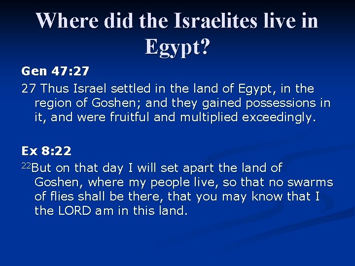 Where did the Israelites live in Egypt? Gen 47: 27 27 Thus Israel settled Where did the Israelites live in Egypt? Gen 47: 27 27 Thus Israel settled