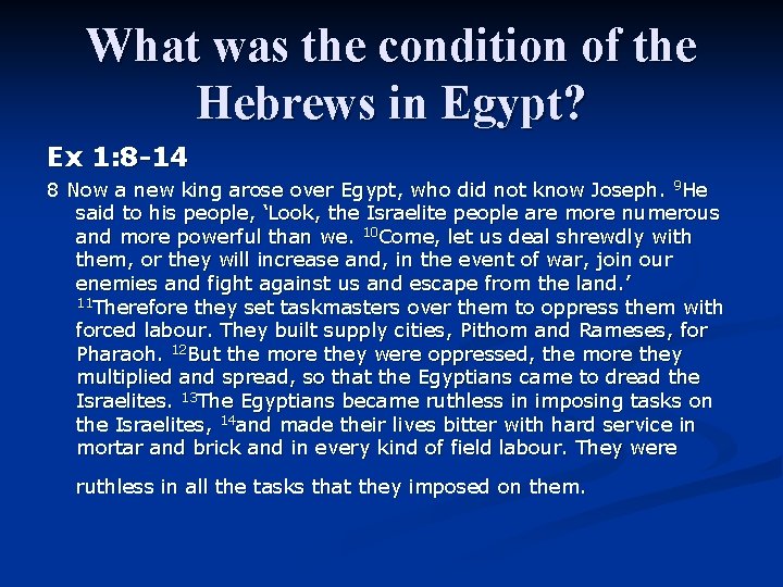What was the condition of the Hebrews in Egypt? Ex 1: 8 -14 8 What was the condition of the Hebrews in Egypt? Ex 1: 8 -14 8