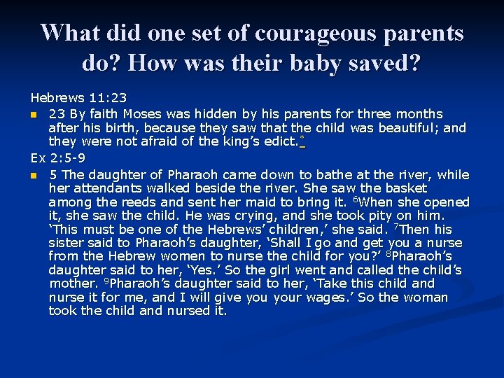 What did one set of courageous parents do? How was their baby saved? Hebrews What did one set of courageous parents do? How was their baby saved? Hebrews
