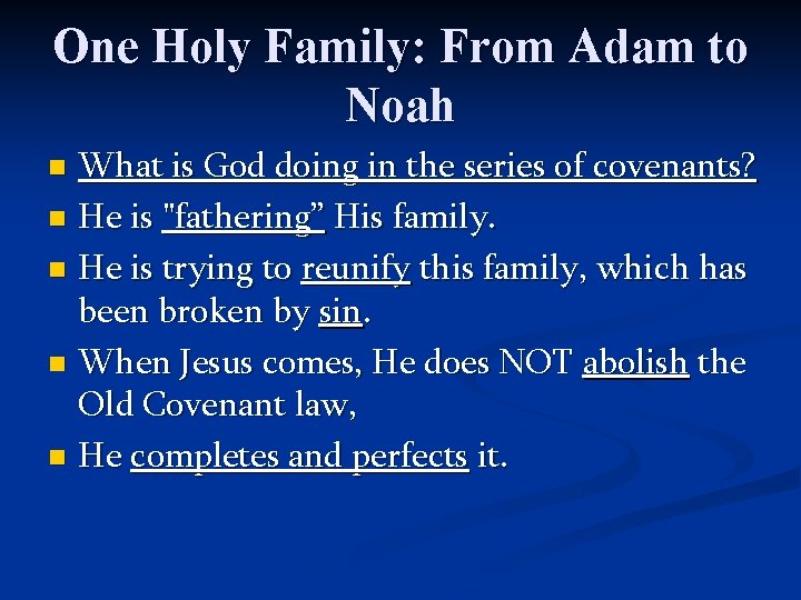 One Holy Family: From Adam to Noah What is God doing in the series One Holy Family: From Adam to Noah What is God doing in the series