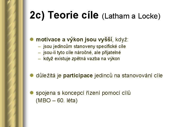 2 c) Teorie cíle (Latham a Locke) l motivace a výkon jsou vyšší, když: