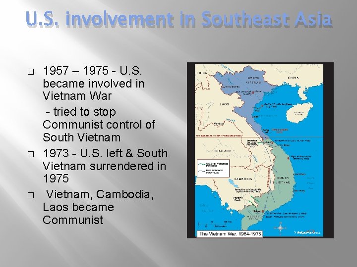 U. S. involvement in Southeast Asia � � � 1957 – 1975 - U.