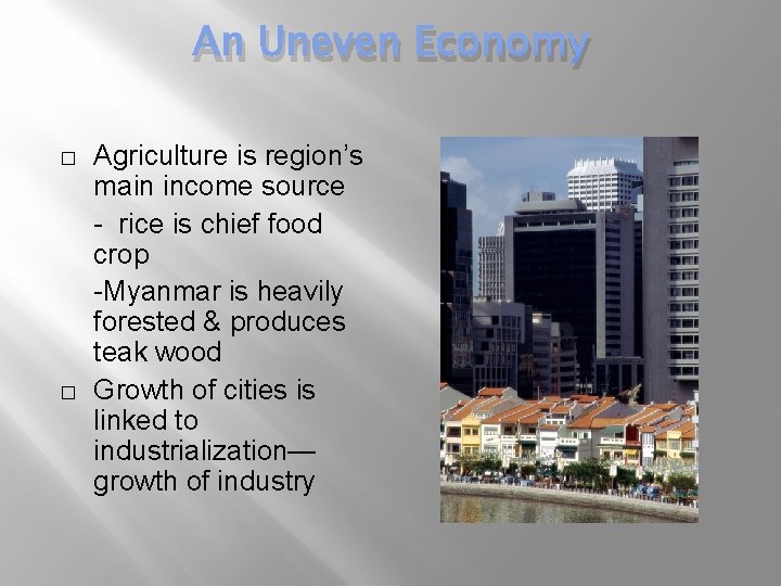 An Uneven Economy � � Agriculture is region’s main income source - rice is