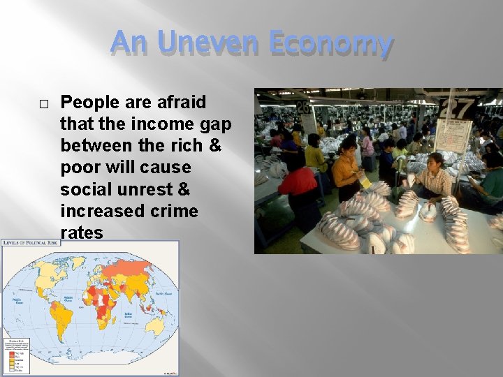 An Uneven Economy � People are afraid that the income gap between the rich