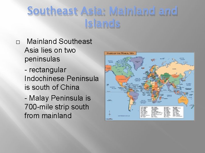 Southeast Asia: Mainland Islands � Mainland Southeast Asia lies on two peninsulas - rectangular