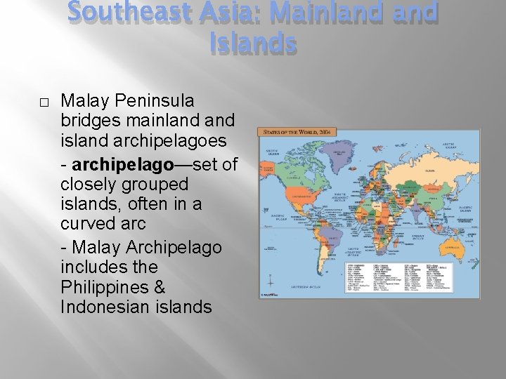 Southeast Asia: Mainland Islands � Malay Peninsula bridges mainland island archipelagoes - archipelago—set of