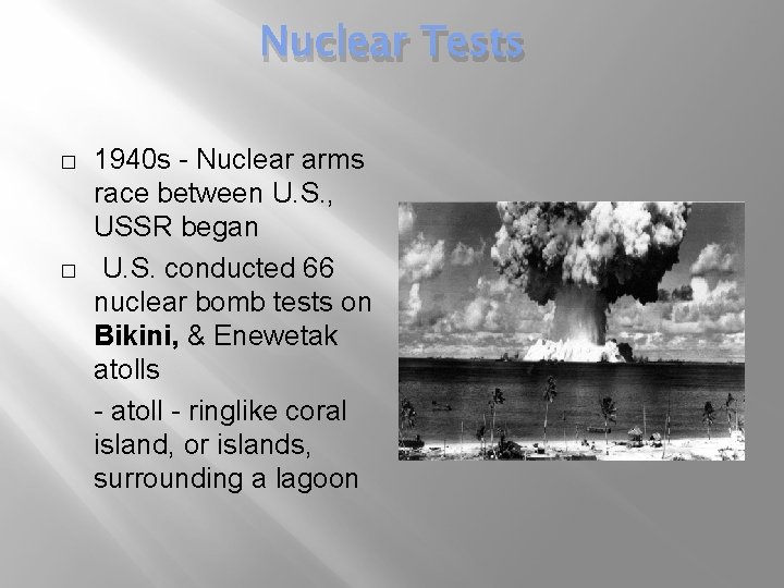 Nuclear Tests � � 1940 s - Nuclear arms race between U. S. ,