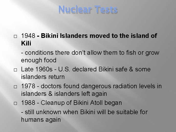 Nuclear Tests � � 1948 - Bikini Islanders moved to the island of Kili