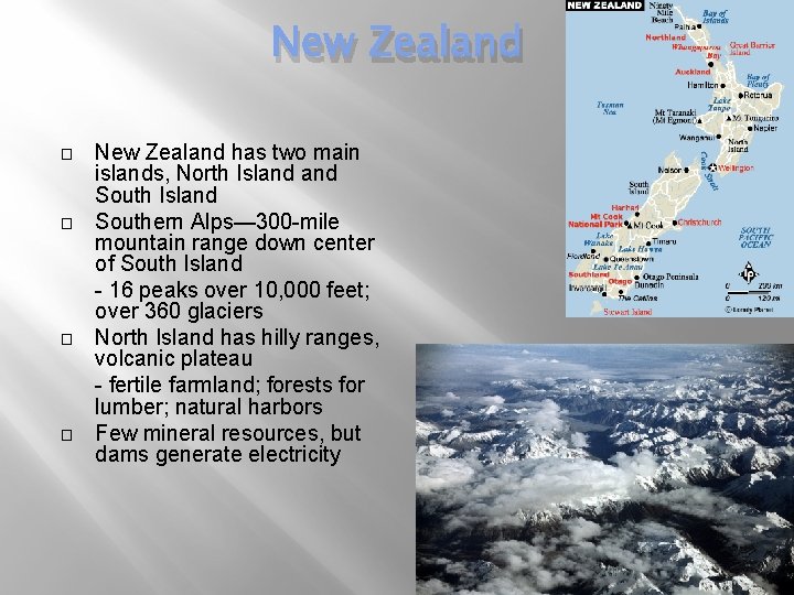 New Zealand � � New Zealand has two main islands, North Island Southern Alps—