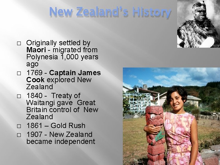 New Zealand’s History � � � Originally settled by Maori - migrated from Polynesia