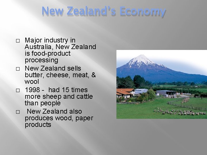 New Zealand’s Economy � � Major industry in Australia, New Zealand is food-product processing