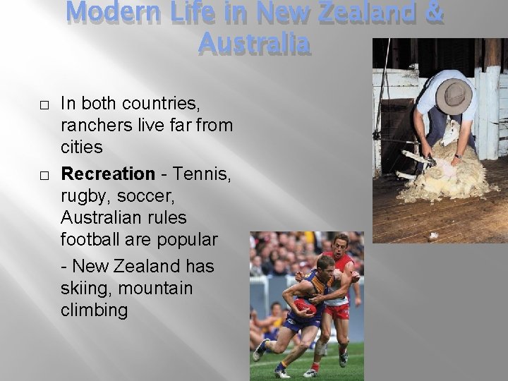 Modern Life in New Zealand & Australia � � In both countries, ranchers live