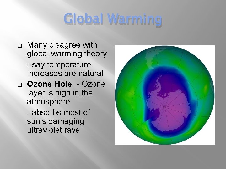 Global Warming � � Many disagree with global warming theory - say temperature increases