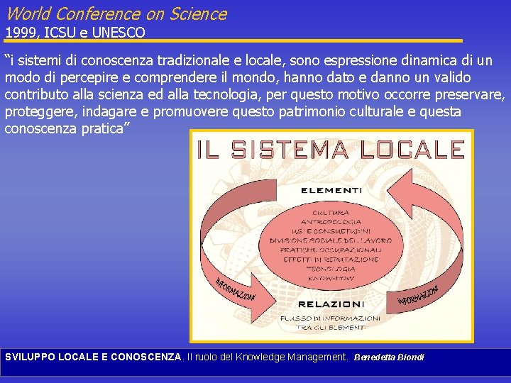 World Conference on Science 1999, ICSU e UNESCO “i sistemi di conoscenza tradizionale e