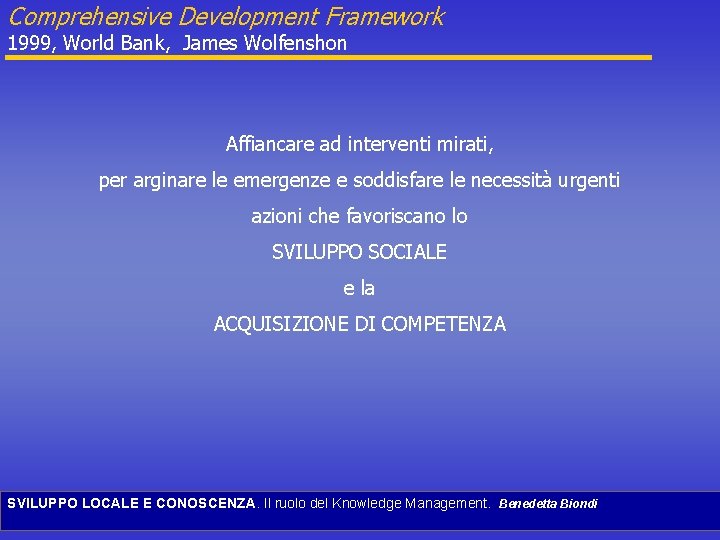 Comprehensive Development Framework 1999, World Bank, James Wolfenshon Affiancare ad interventi mirati, per arginare