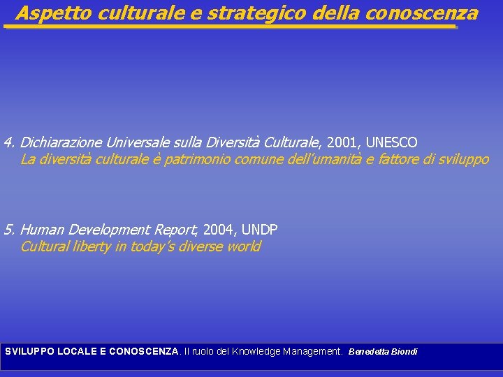 Aspetto culturale e strategico della conoscenza 4. Dichiarazione Universale sulla Diversità Culturale, 2001, UNESCO