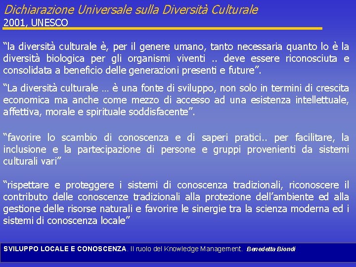 Dichiarazione Universale sulla Diversità Culturale 2001, UNESCO “la diversità culturale è, per il genere