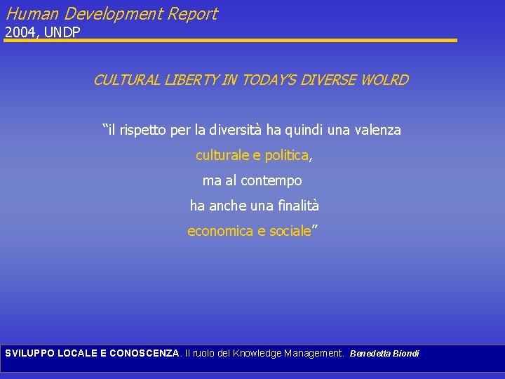 Human Development Report 2004, UNDP CULTURAL LIBERTY IN TODAY’S DIVERSE WOLRD “il rispetto per
